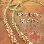 Braiding with Beads on the Kumihimo Disk - Karen Desousa